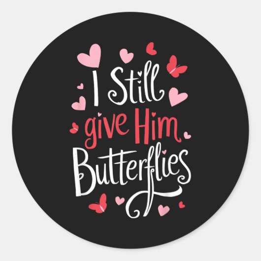 For Couples _ I Still Give Him Butterflies _ Funny ラウンドシール (正面)