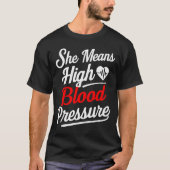 For Couples _ She Means High Blood Pressure _ Funn Tシャツ (正面)