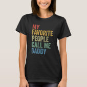 For Dad My Favorite People Call Me Daddy Tシャツ (正面)