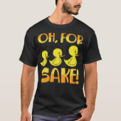 For Ducks Sake Duck Pun Rubber black lab  Tシャツ (正面)