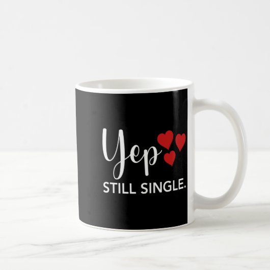 For Her Him Happy Valentines Day Yep Still Single コーヒーマグカップ (右)