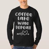 For Lake Coffee Lake Wine Repeat Tシャツ (正面)