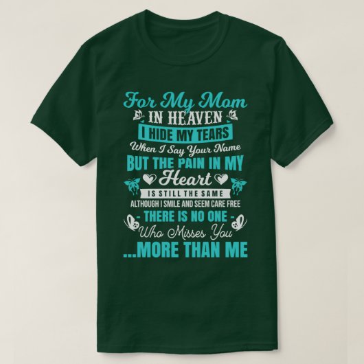For My Mom In Heaven I Hide My Tears And There Is  Tシャツ (デザイン正面)