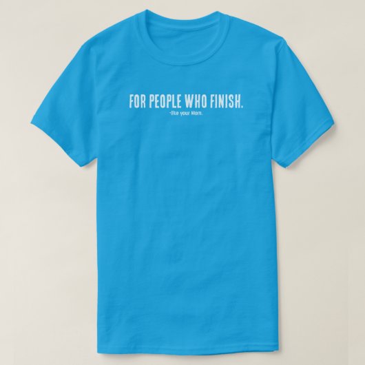 For People Who Finish T-Shirt | Filmmaker Mindset  Tシャツ (デザイン正面)