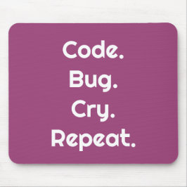 For Programmers – Code. Bug. Cry. Repeat Mouse Pad マウスパッド