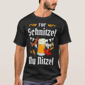 For Schnitzel My Nitzel Festival Beer German Tシャツ (正面)