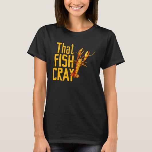 for Seafood  That Fish Crayfish Lobster Tシャツ (正面)