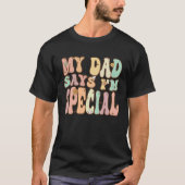 For Sons And Daughters  My Dad Says I'm Special Gr Tシャツ (正面)