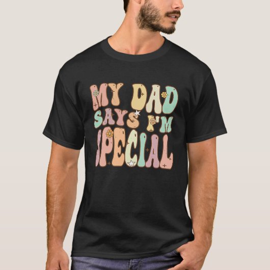 For Sons And Daughters  My Dad Says I'm Special Gr Tシャツ (正面)