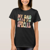 For Sons And Daughters  My Dad Says I'm Special Gr Tシャツ (正面)