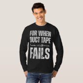 For when duct tape fails job profession Quote Tシャツ (正面フル)