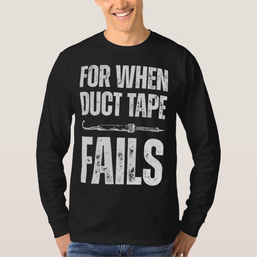 For when duct tape fails job profession Quote Tシャツ (正面)
