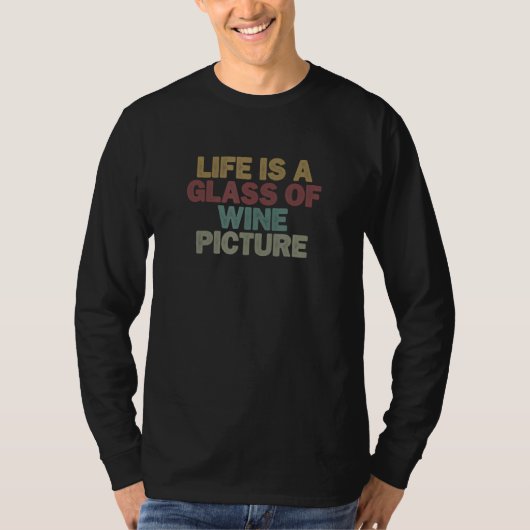 for Women Men Life is a Glass of Wine Picture Tシャツ (正面)