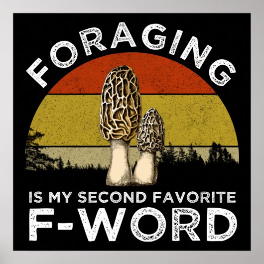 foragingは私のお気に入りの二番目のFワード(Morels) ポスター (正面)