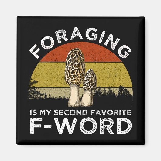 foragingは私のお気に入りの二番目のFワード(Morels) マグネット (正面)