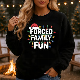 Forced Family Fun Funny Christmas Lights スウェットシャツ