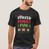 Forced Family Fun Sarcastic Christmas Group Funny  Tシャツ (正面)