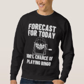 Forecast For Today Playing Bingo スウェットシャツ (正面)