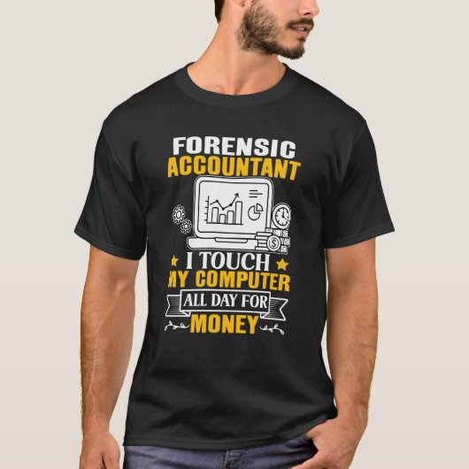 Forensic Accountant Touch My Computer All Day Tシャツ (正面)