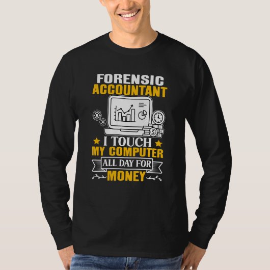 Forensic Accountant Touch My Computer All Day Tシャツ (正面)