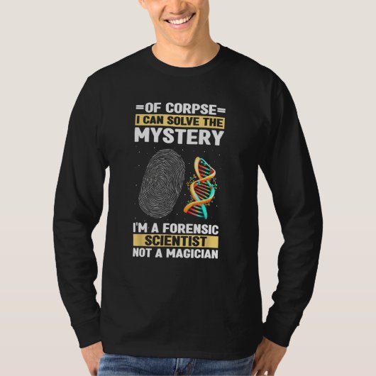 Forensic Analyst Quote for Forensics and Forensic  Tシャツ (正面)