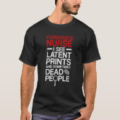 Forensic Nurse I See Latent Prints Forensic Nursin Tシャツ (正面)