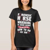 Forensic Nurse Warning To Avoid Injury Do Not Tell Tシャツ (正面)
