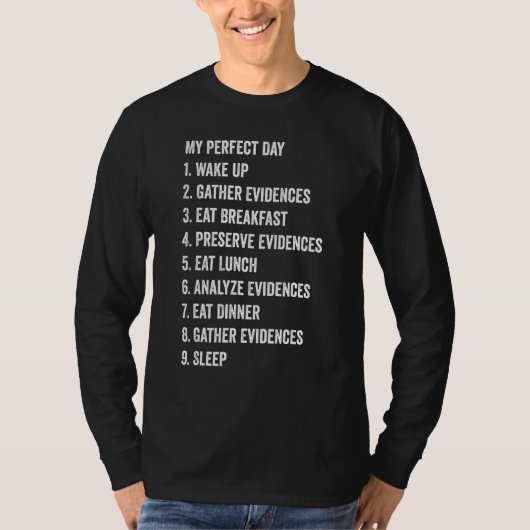 Forensic Scientist My Perfect Day Wake Up Gather E Tシャツ (正面)