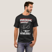 Forensic Scientist not pathologist forensic crimin Tシャツ (正面フル)