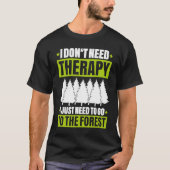 Forestry I Don't Need Therapy Forester Tシャツ (正面)