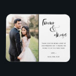 Forever and Always Script結婚's Photo Thank You マグネット<br><div class="desc">ブラックスクリプト「永遠で常に」デザインの結婚写真を使って感謝していいるお気に入りのあなたのマグネ結婚ットを作る。あなたの家族と友達にあなたのお祝いの一部であることのあなたの感謝を示す結婚あなたの磁石の写真とカスタマイズ、それは何年も思い出に残るキープサケ感謝していー。</div>