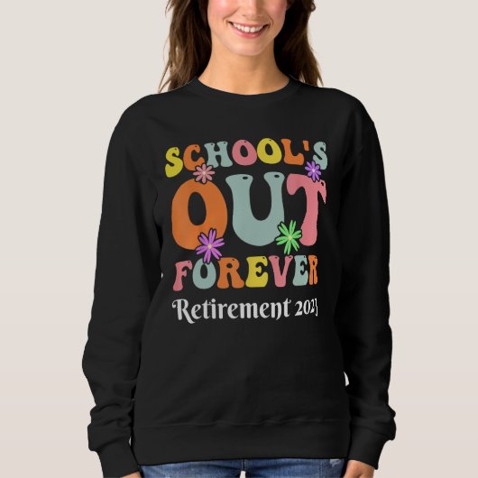 Forever Retirement Teacher Gift Retirement 2023 スウェットシャツ (正面)