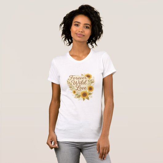 Forever Wild Love – Boho Rustic Sunflower Wedding  Tシャツ (正面フル)