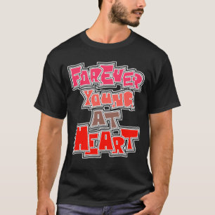 Forever young at heart tシャツ