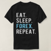 FOREXトレーダーeatsleepforxrepeat 3 Tシャツ (デザイン正面)