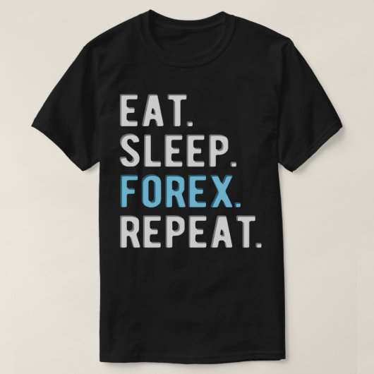 FOREXトレーダーeatsleepforxrepeat 3 Tシャツ (デザイン正面)