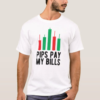 Forex Trader - Pips Pay My Bills Tシャツ