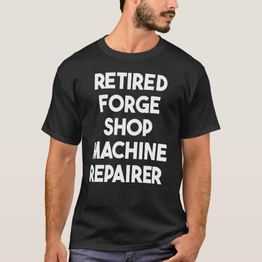 Forge Shop退職した Machine Repairer Tシャツ (正面)