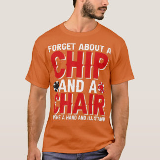 Forget About A Chip And A Chair Poker Texas Holdem Tシャツ