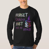 Forget Candy Give Me Books  Halloween Books  Nerd Tシャツ (正面)