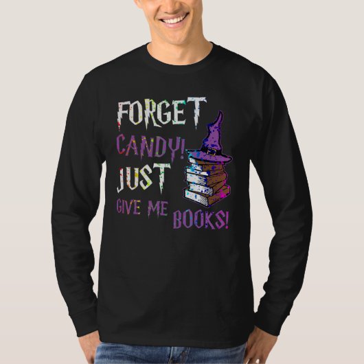 Forget Candy Give Me Books  Halloween Books  Nerd Tシャツ (正面)