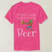 Forget Candy Just Give Me Beer Funny Halloween Zom Tシャツ (デザイン正面)