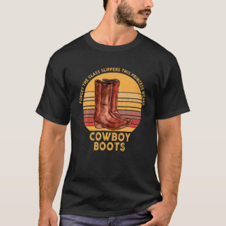 Forget Glass Slippers Princess Wears Cowboy Boots Tシャツ