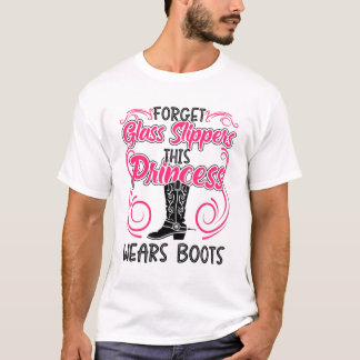 Forget Glass Slippers This Princess Wears Boots Tシャツ