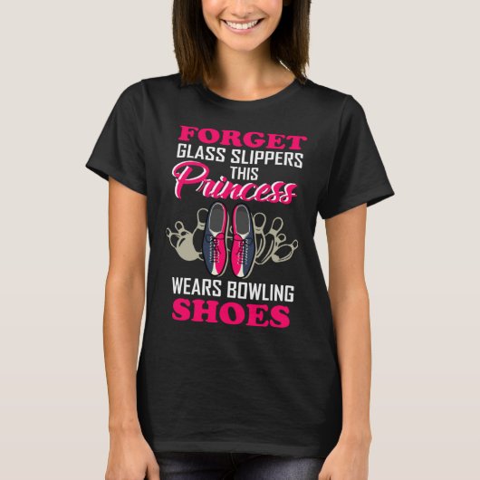 Forget Glass Slippers This Princess Wears Bowling  Tシャツ (正面)