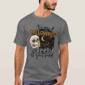 Forget Halloween I'm Creepy All Year Round Funny S Tシャツ (正面)