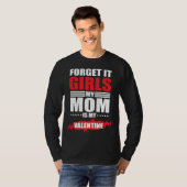 Forget It Girls My Mom Is My Valentine Tシャツ (正面フル)