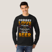 Forget Love I d rather Fall In Beer Tシャツ (正面フル)
