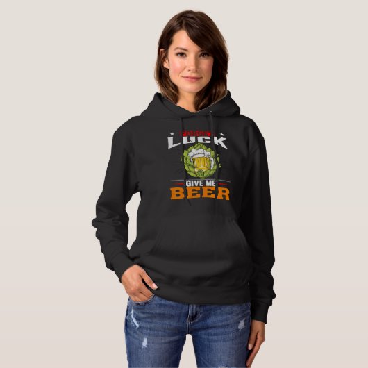 Forget Luck Give Me Beer  Beer Drinker パーカ (正面フル)