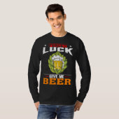 Forget Luck Give Me Beer  Beer Drinker Tシャツ (正面フル)